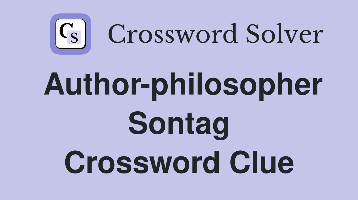 Author-philosopher Sontag Crossword Clue