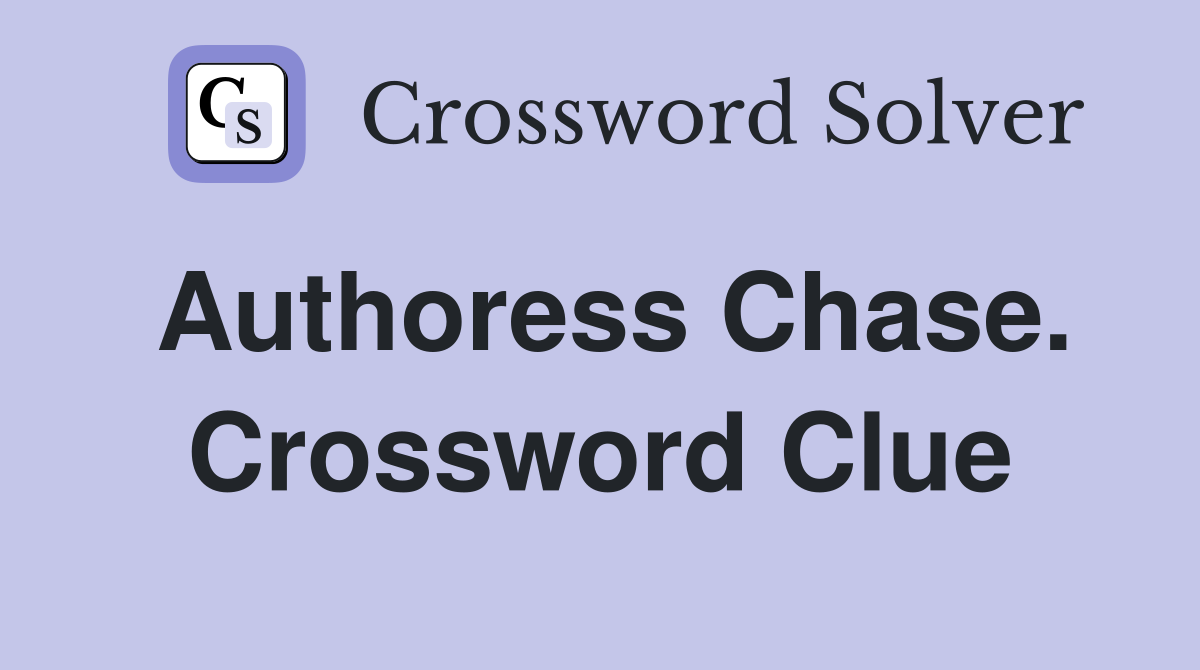 Authoress Chase. Crossword Clue