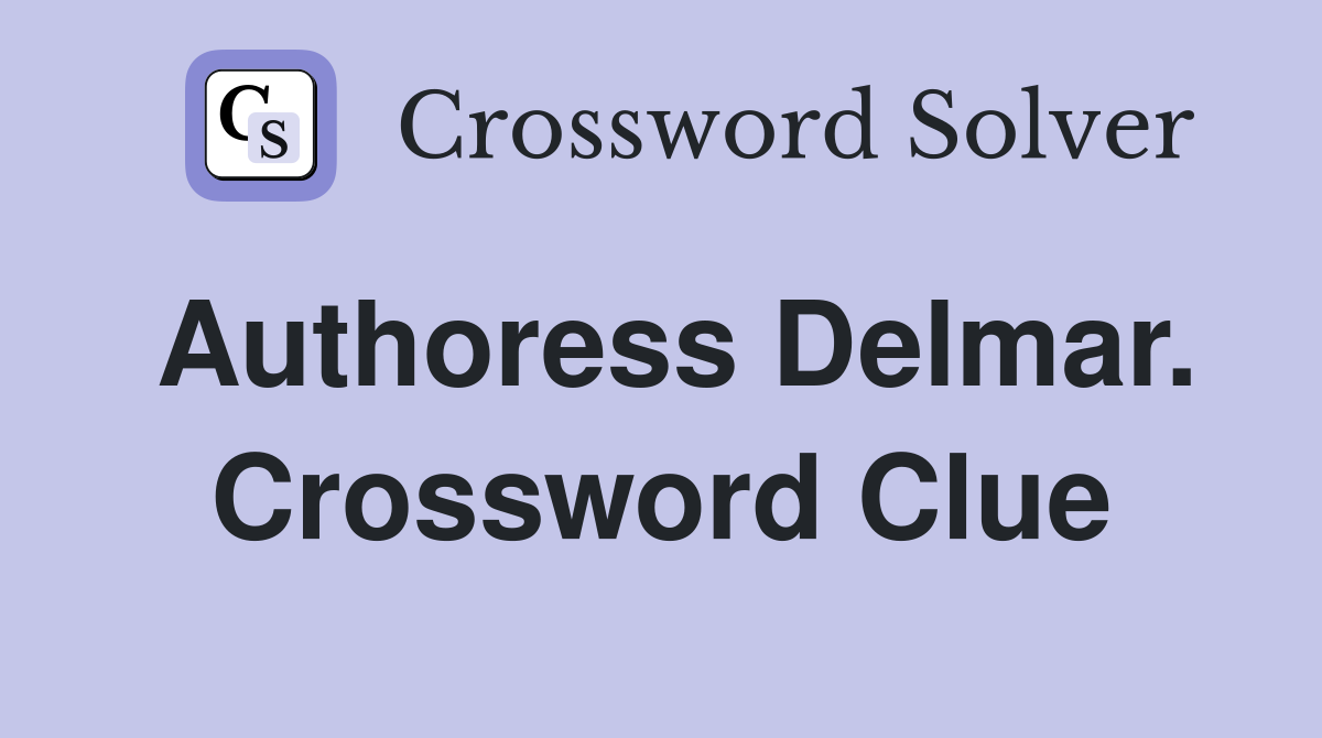Authoress Delmar. Crossword Clue
