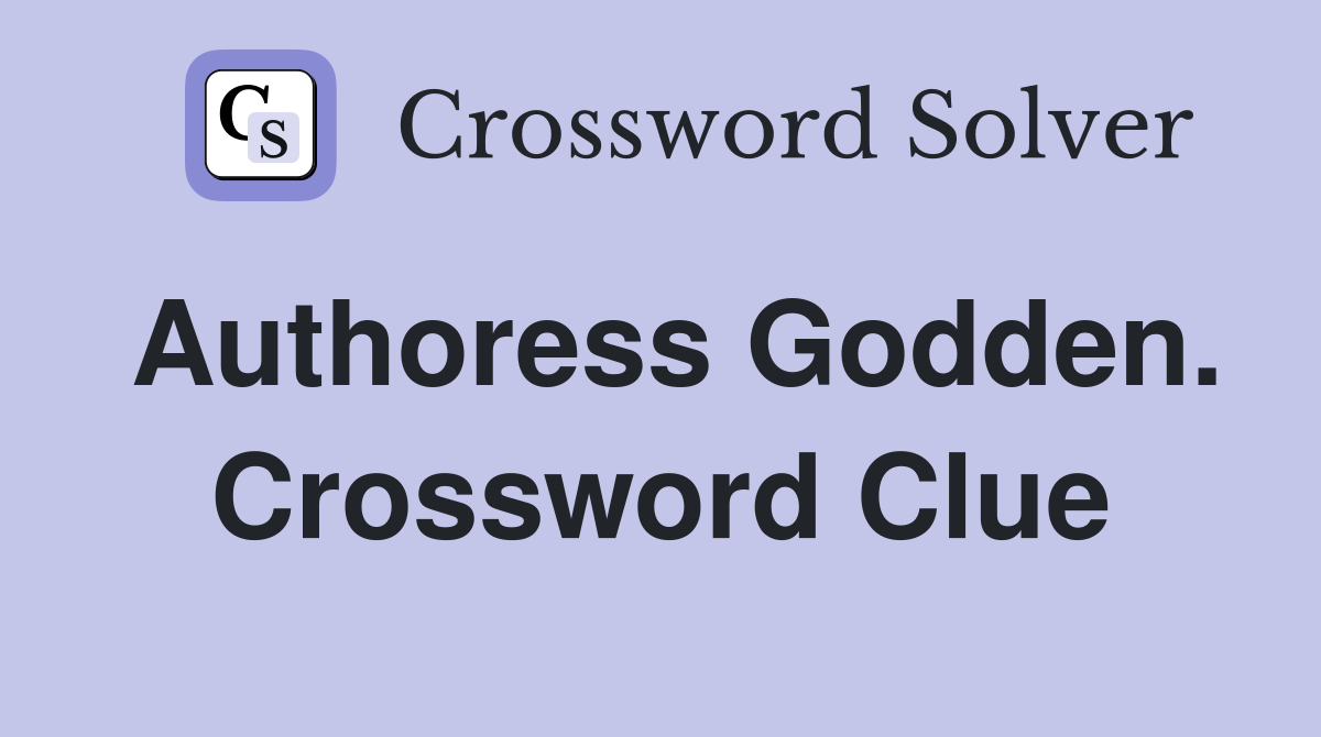 Authoress Godden. Crossword Clue