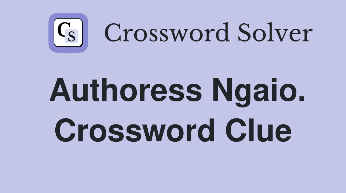 Authoress Ngaio. Crossword Clue