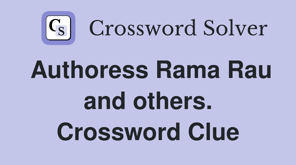 Authoress Rama Rau and others. Crossword Clue