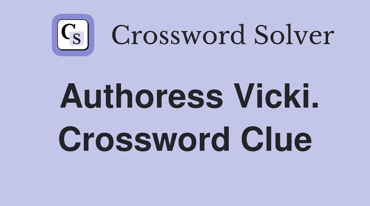 Authoress Vicki. Crossword Clue