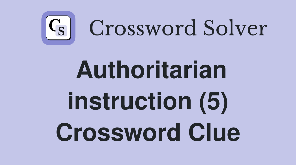 Authoritarian instruction (5) Crossword Clue