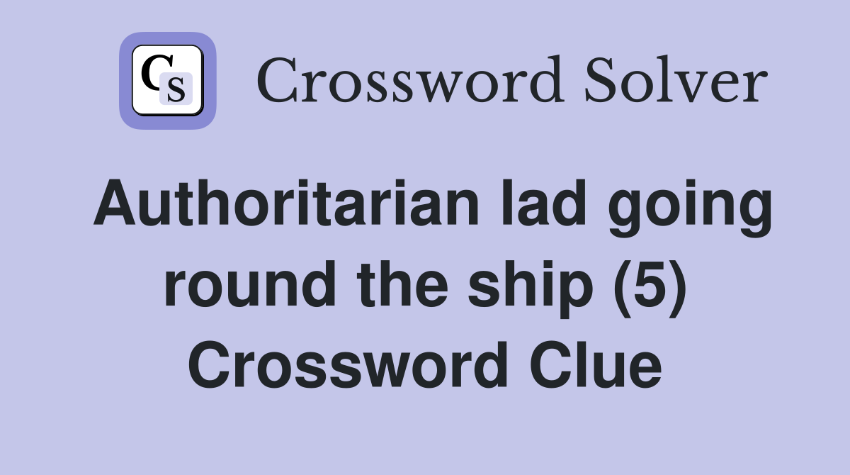 Authoritarian lad going round the ship (5) Crossword Clue