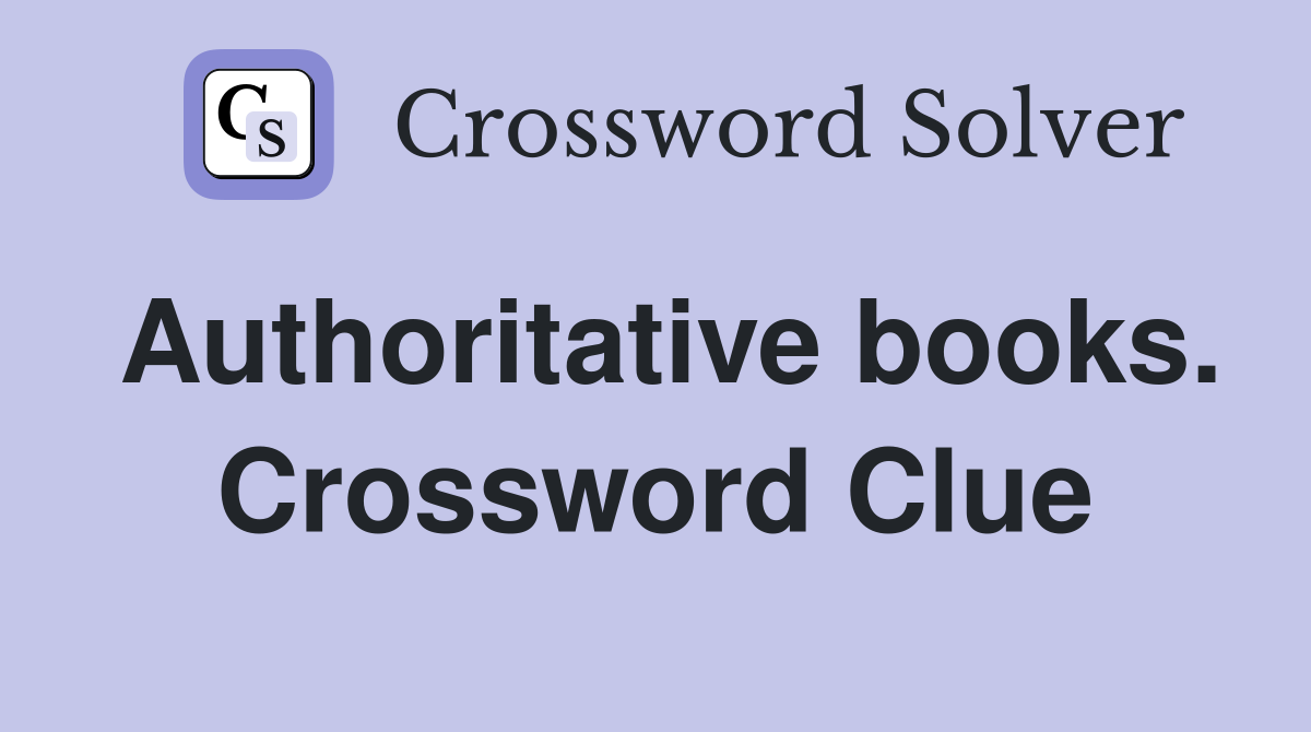 Authoritative books. Crossword Clue