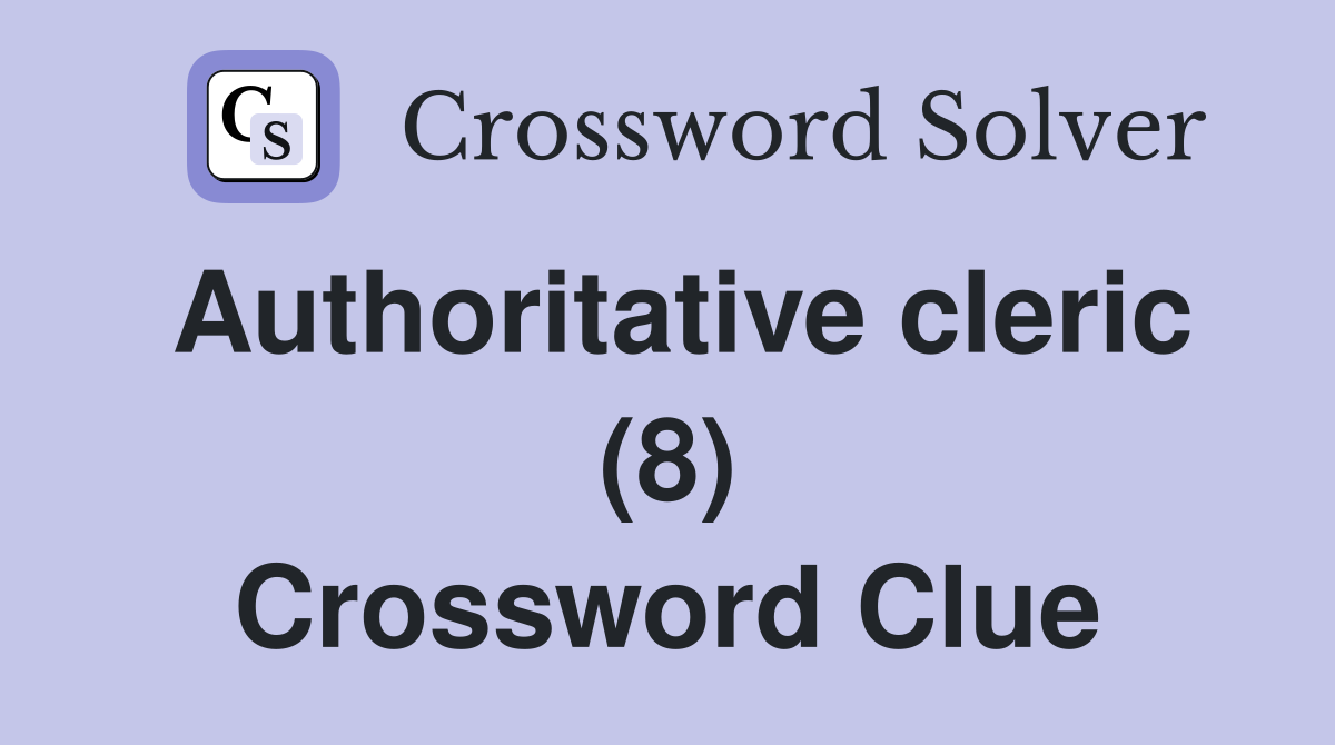 Authoritative cleric (8) Crossword Clue