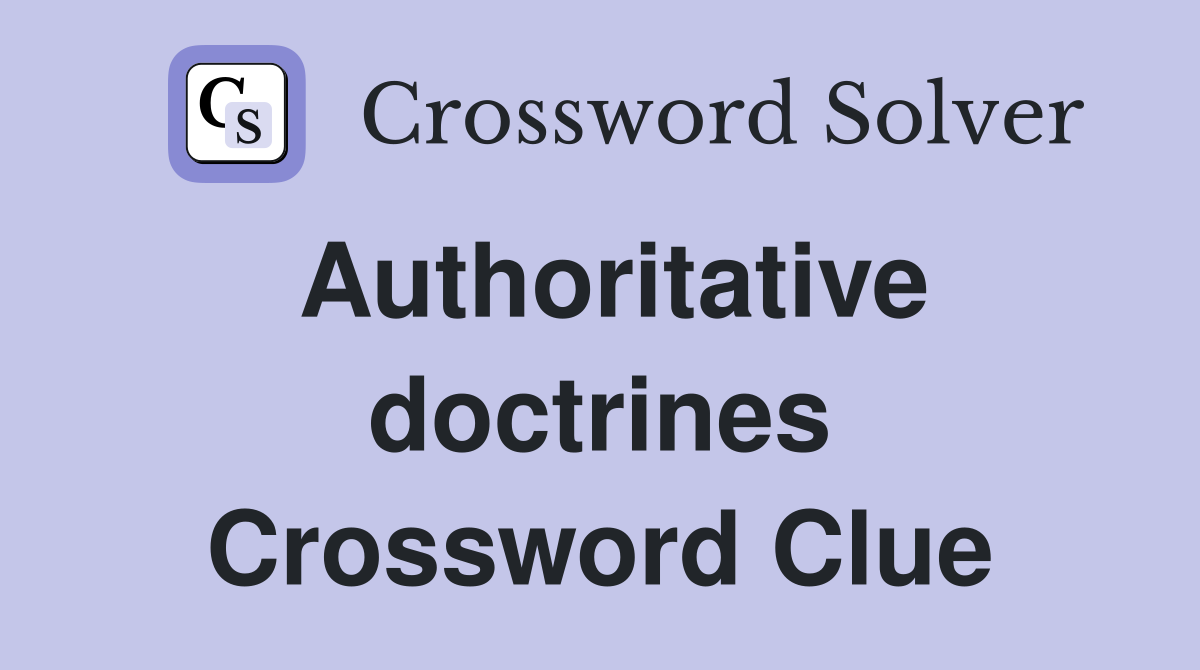 Authoritative doctrines Crossword Clue