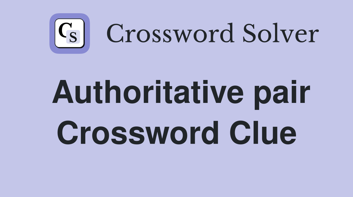 Authoritative pair Crossword Clue