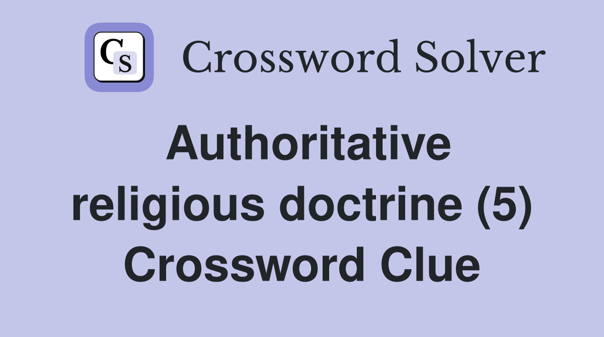 Authoritative religious doctrine (5) Crossword Clue