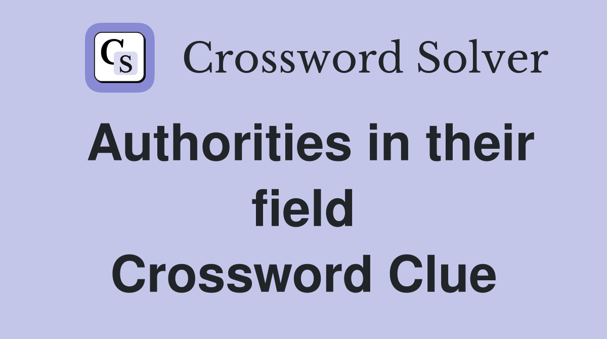 Authorities in their field Crossword Clue