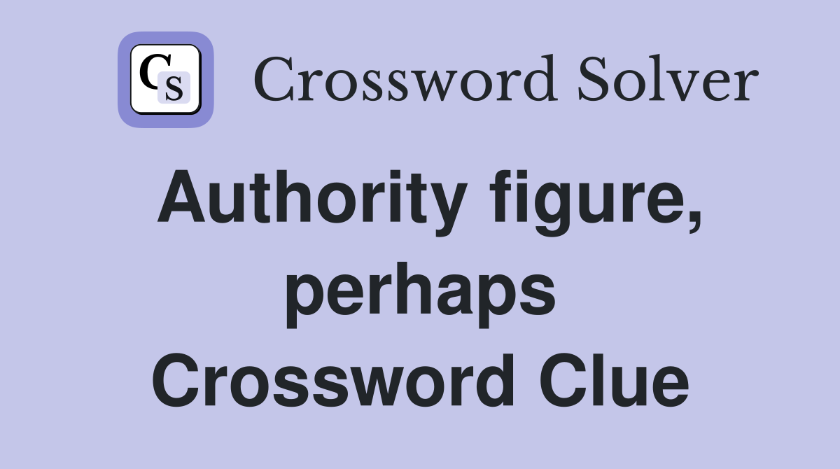 Authority figure, perhaps Crossword Clue