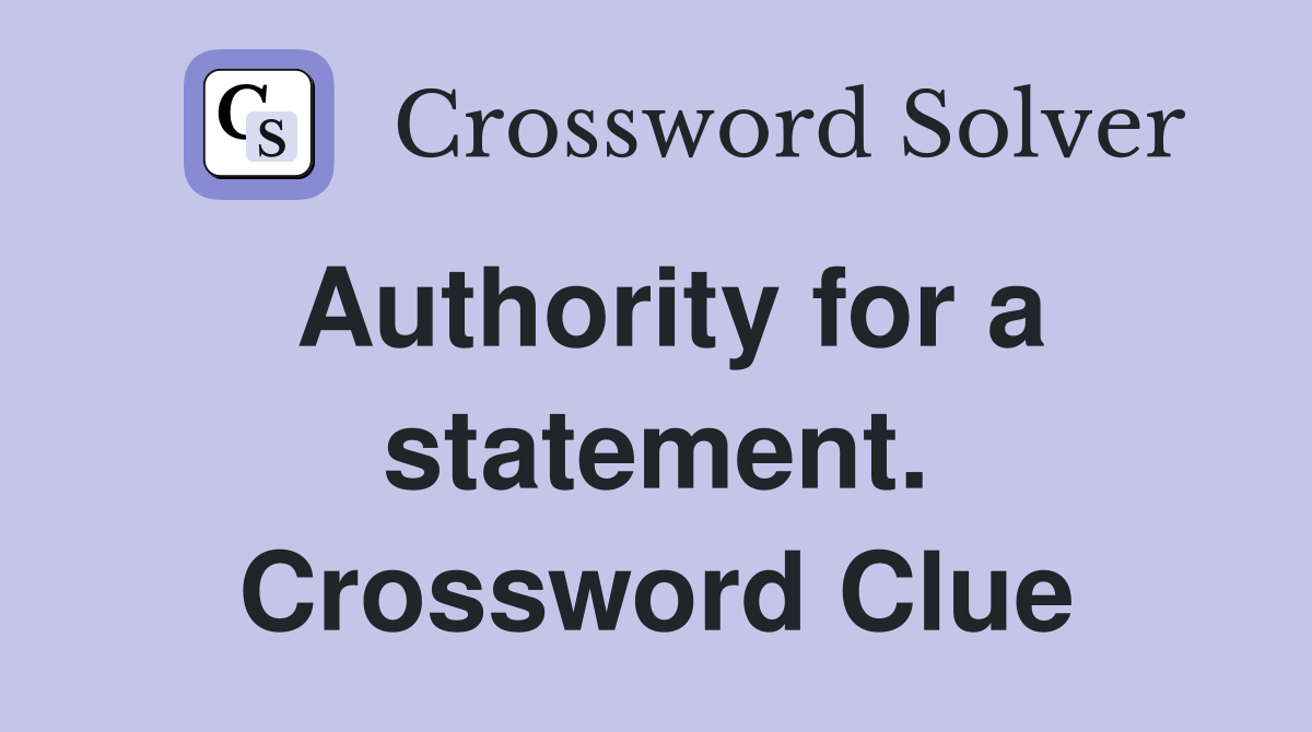 Authority for a statement. Crossword Clue