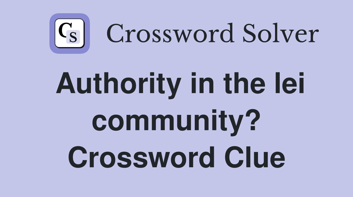 Authority in the lei community? Crossword Clue