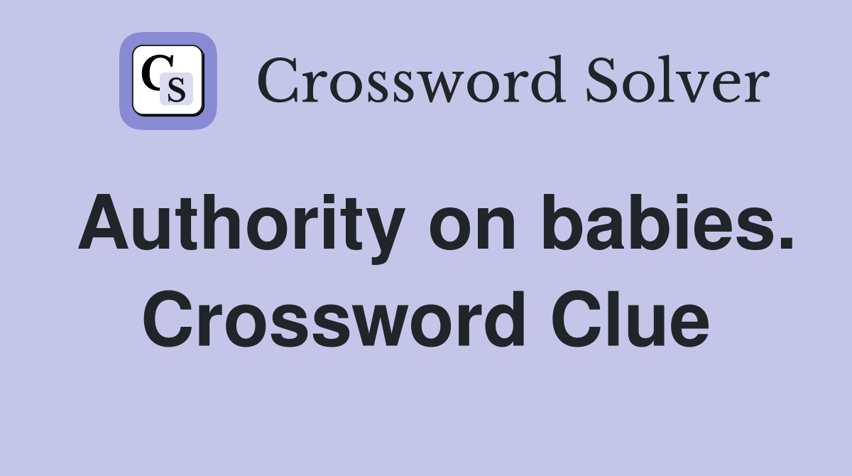 Authority on babies. Crossword Clue
