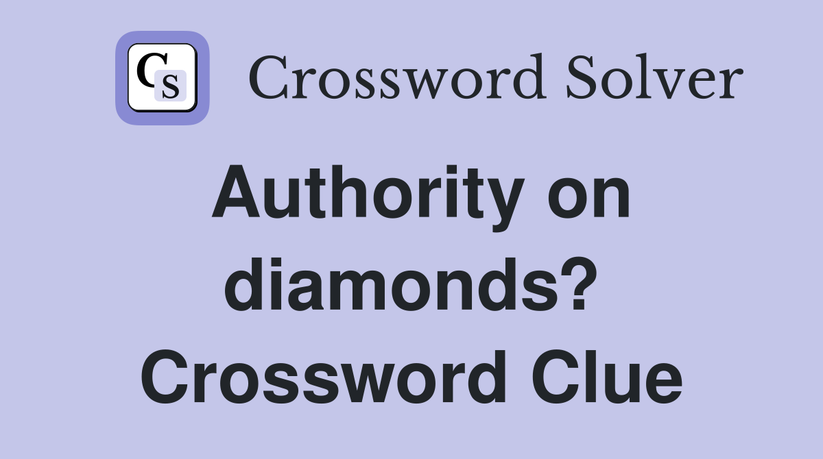Authority on diamonds? Crossword Clue