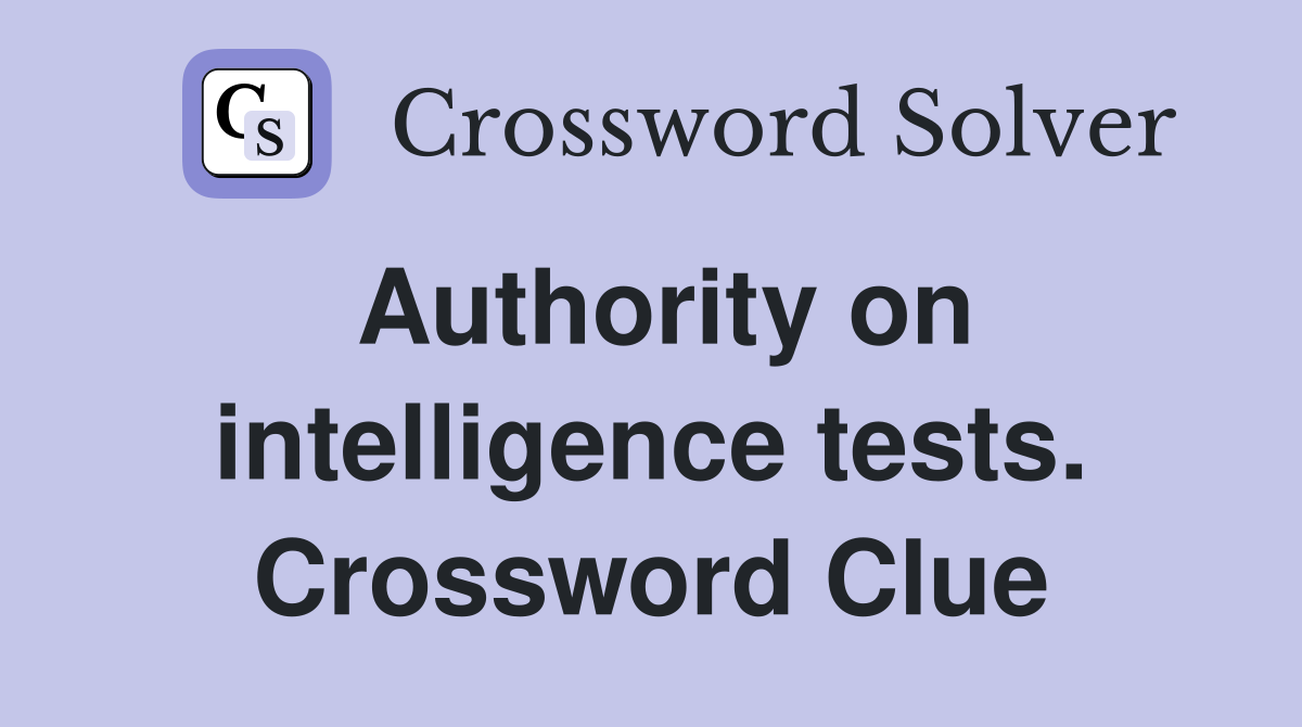 Authority on intelligence tests. Crossword Clue