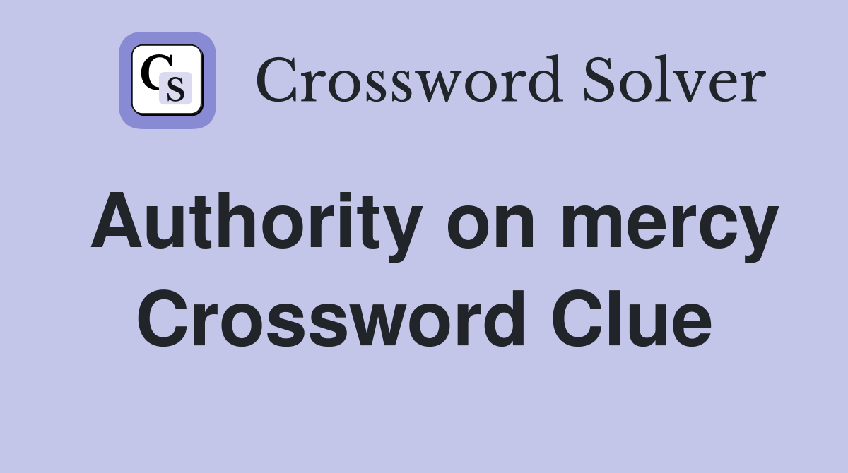 Authority on mercy Crossword Clue