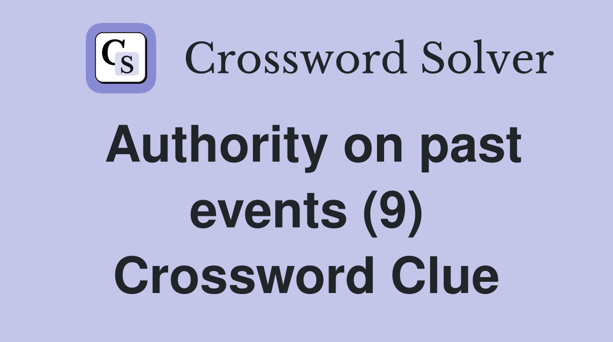 Authority on past events (9) Crossword Clue