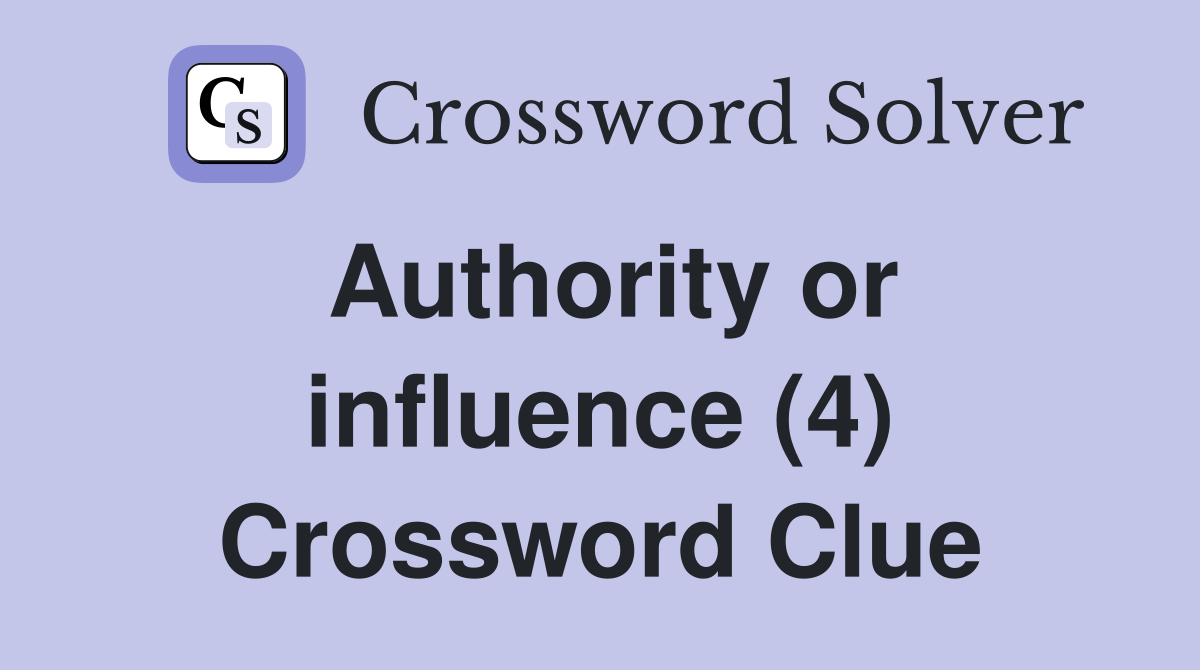 Authority or influence (4) Crossword Clue