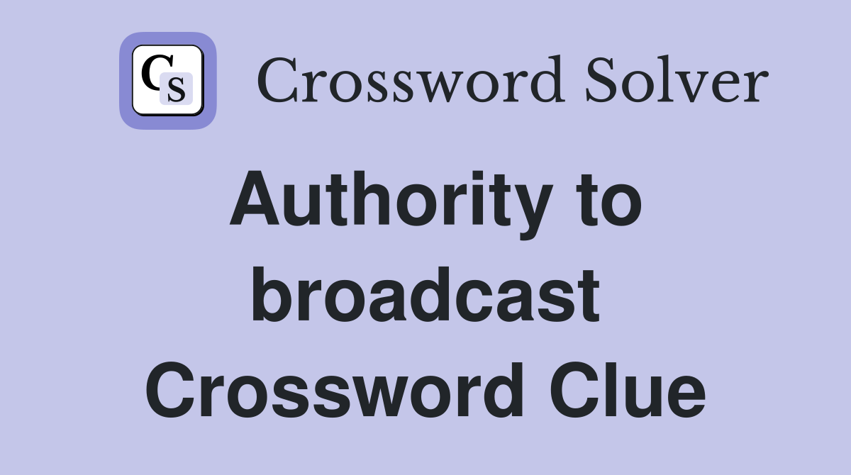 Authority to broadcast Crossword Clue