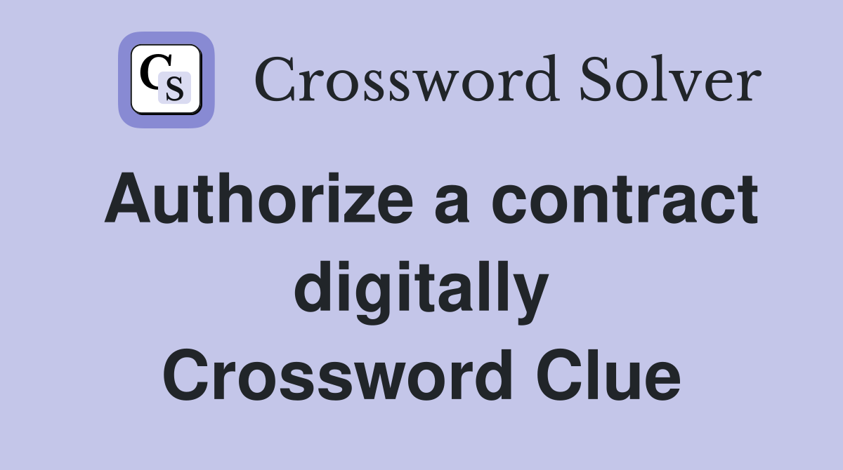 Authorize a contract digitally Crossword Clue