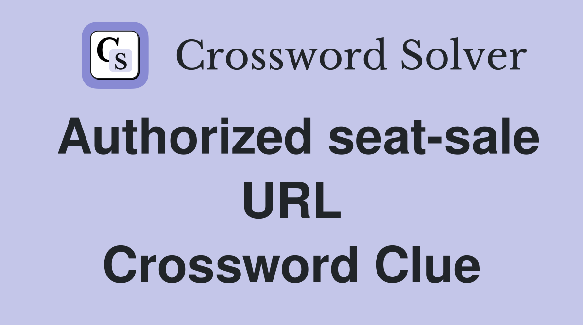 Authorized seat-sale URL Crossword Clue
