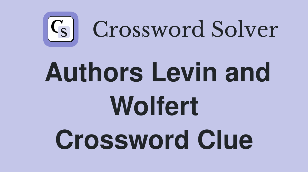 Authors Levin and Wolfert Crossword Clue