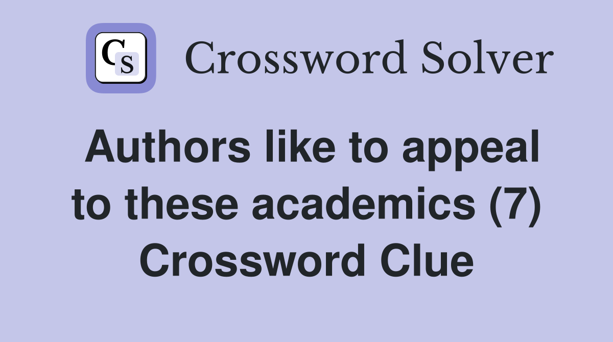 Authors like to appeal to these academics (7) Crossword Clue