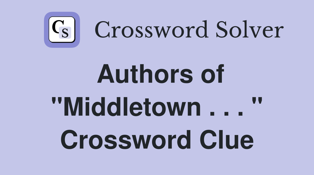 Authors of "Middletown . . . " Crossword Clue