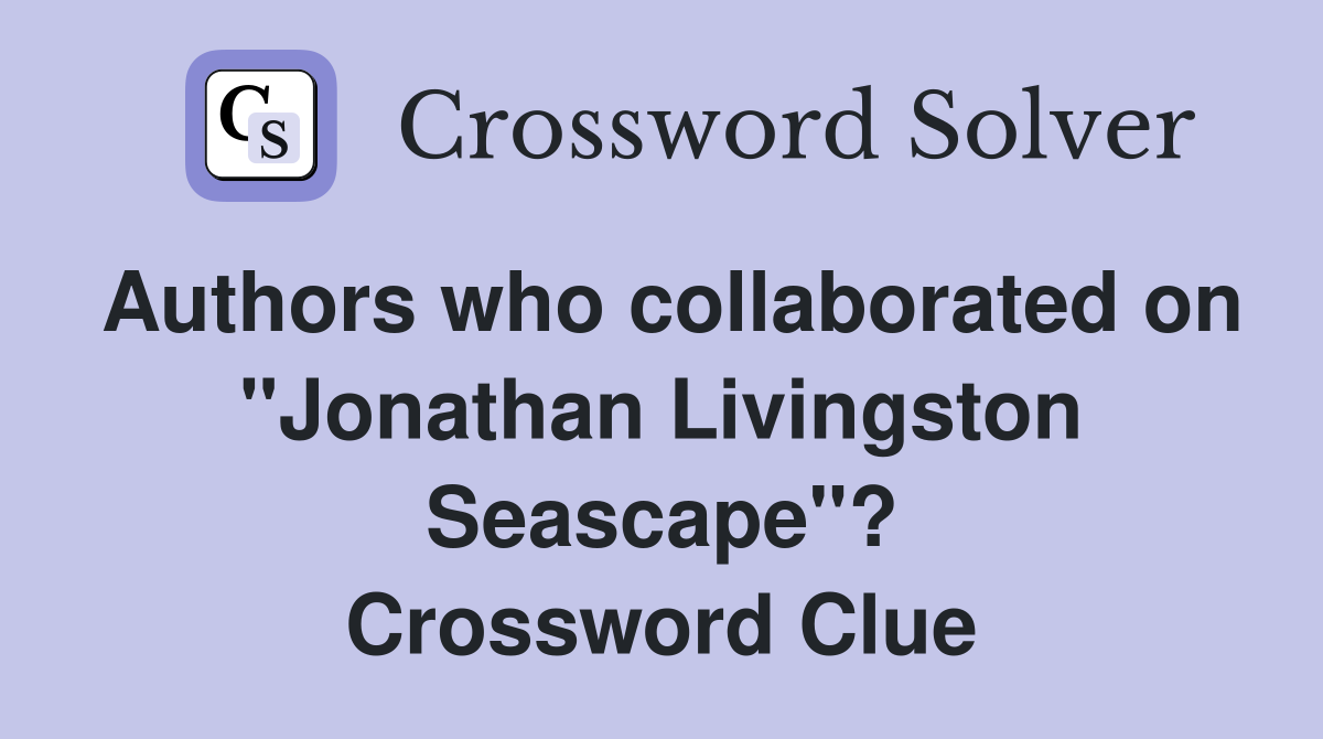 Authors who collaborated on "Jonathan Livingston Seascape"? Crossword Clue