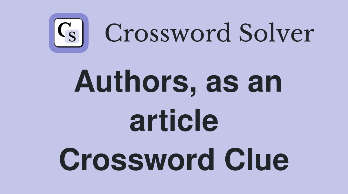 Authors, as an article Crossword Clue