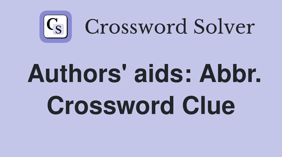 Authors' aids: Abbr. Crossword Clue