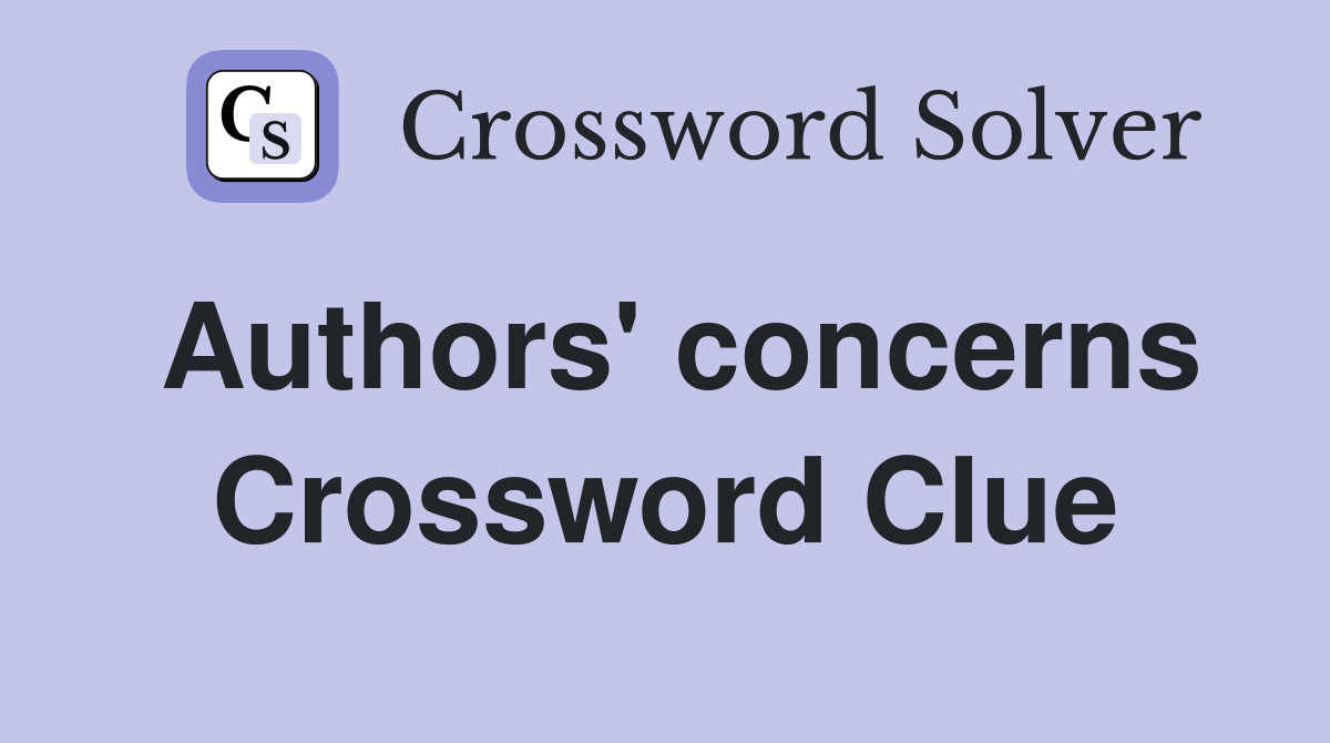 Authors' concerns Crossword Clue