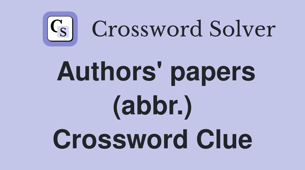 Authors' papers (abbr.) Crossword Clue