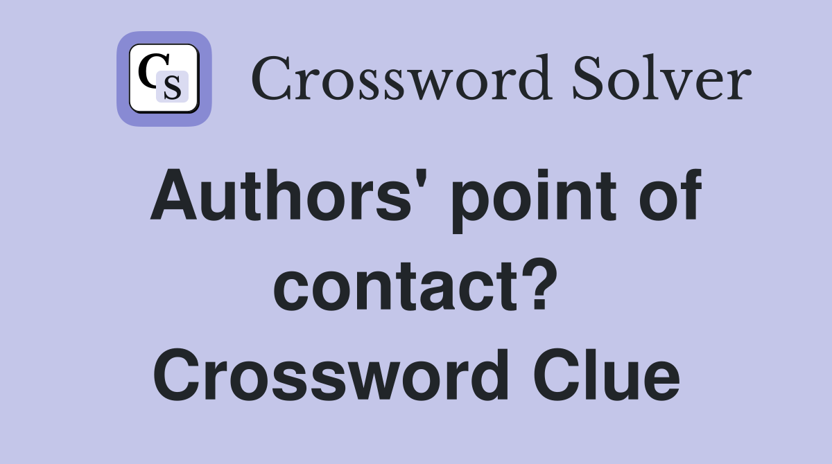 Authors' point of contact? Crossword Clue