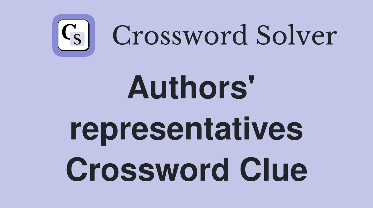 Authors' representatives Crossword Clue