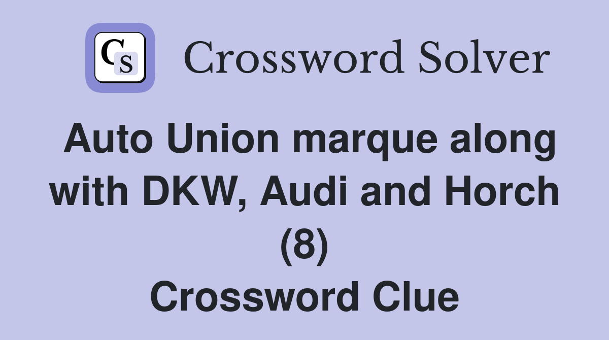Auto Union marque along with DKW, Audi and Horch (8) Crossword Clue