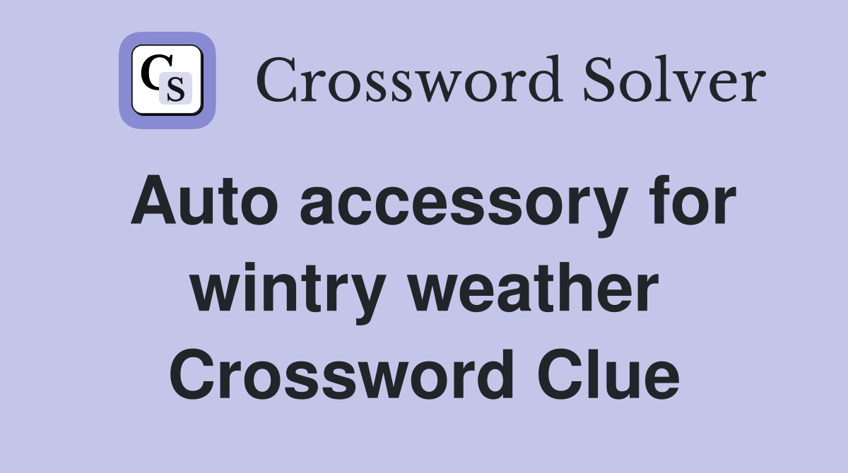 Auto accessory for wintry weather Crossword Clue