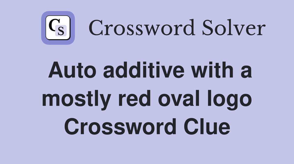 Auto additive with a mostly red oval logo Crossword Clue