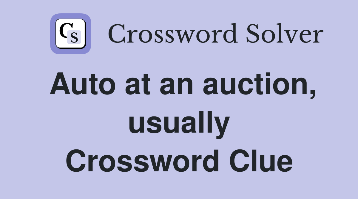 Auto at an auction, usually Crossword Clue