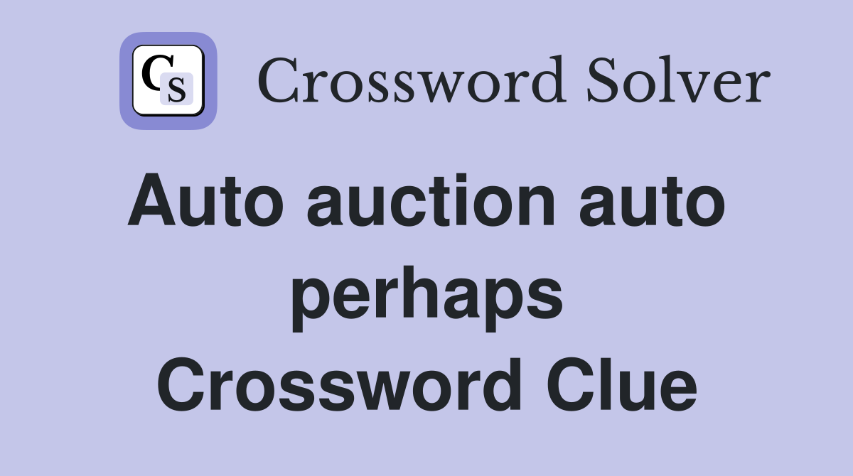 Auto auction auto  perhaps Crossword Clue