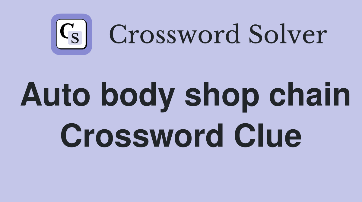 Auto body shop chain Crossword Clue