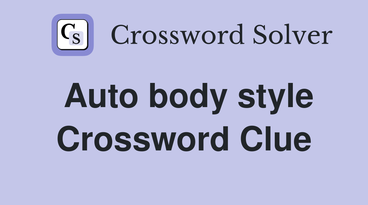 Auto body style Crossword Clue