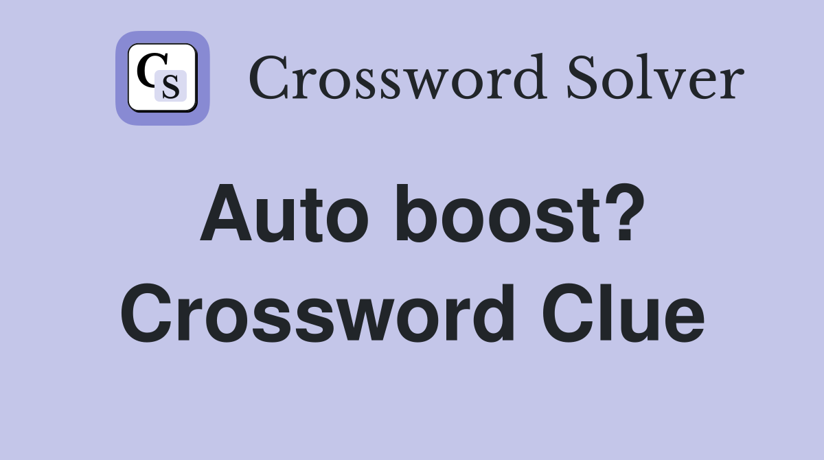 Auto boost? Crossword Clue