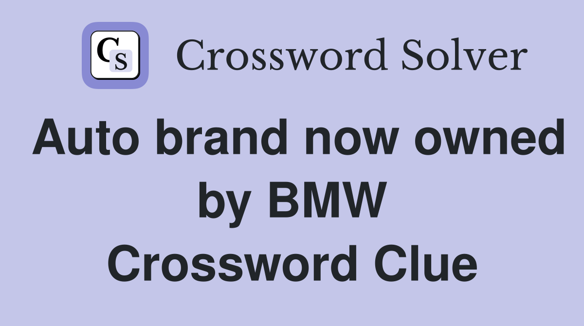 Auto brand now owned by BMW Crossword Clue