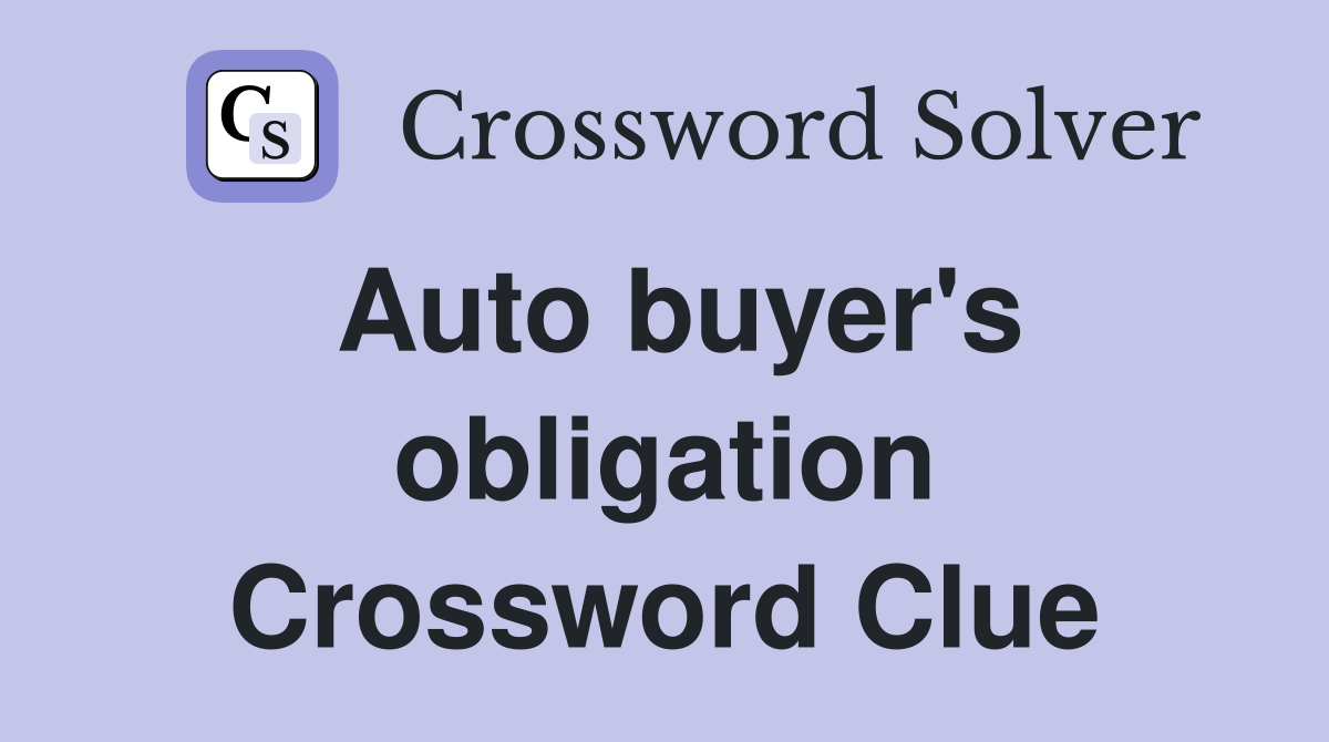 Auto buyer's obligation Crossword Clue
