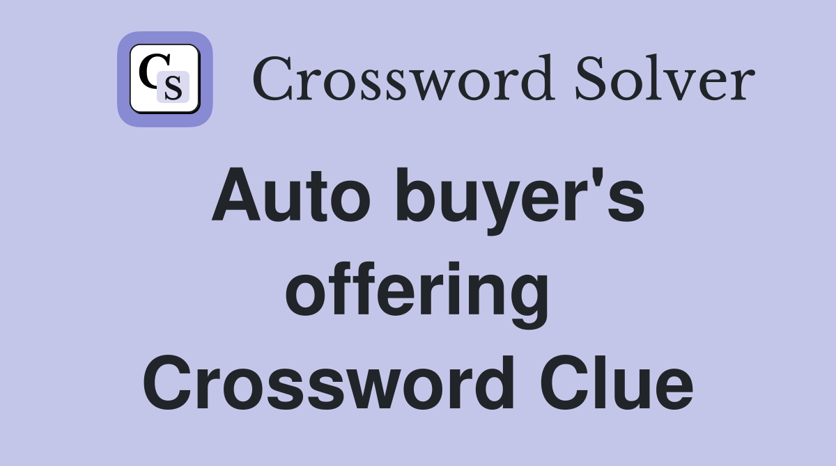 Auto buyer's offering Crossword Clue