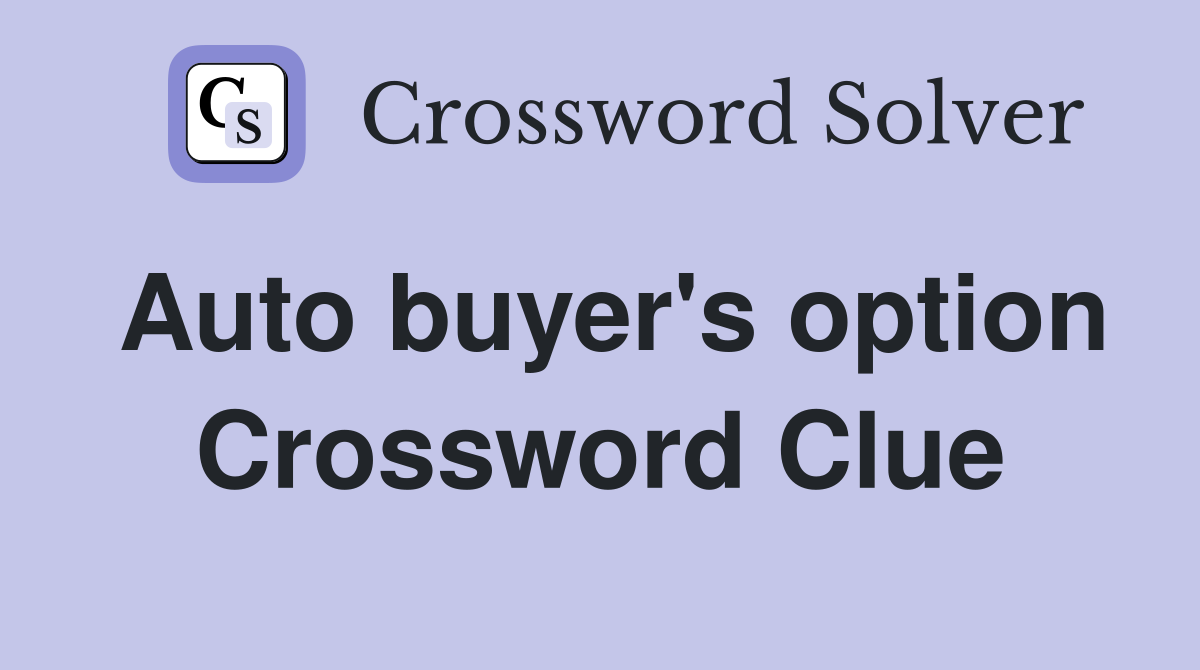 Auto buyer's option Crossword Clue