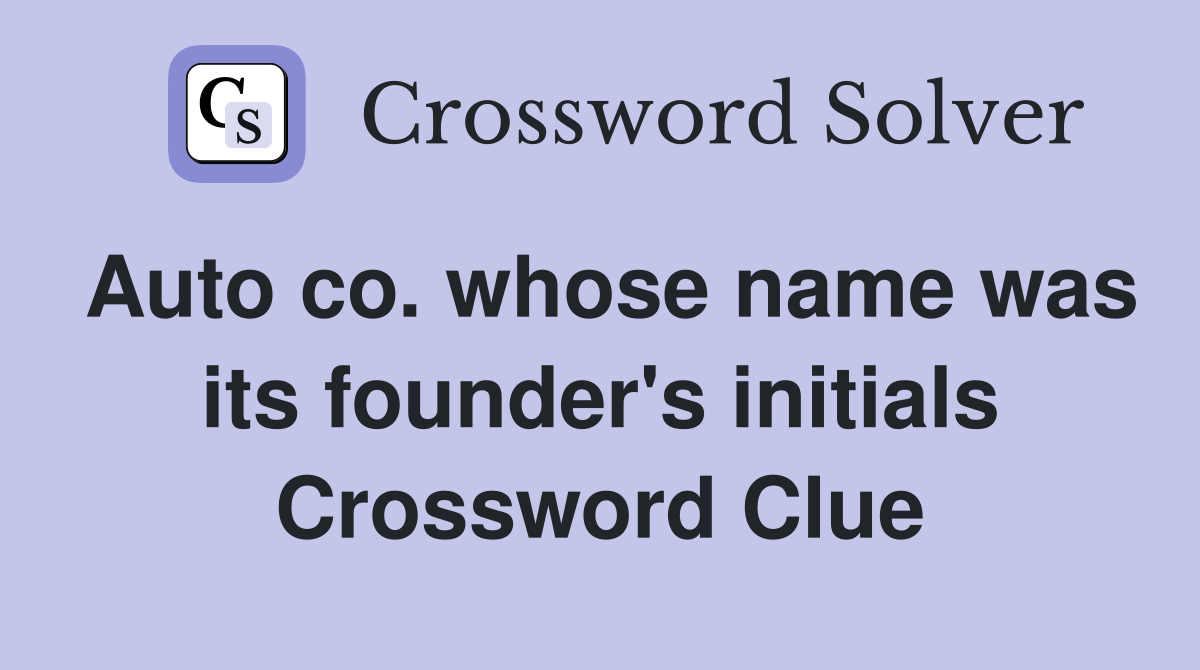 Auto co. whose name was its founder's initials Crossword Clue